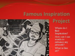 Famous Inspiration Project Where do I find Inspiration