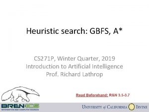 Heuristic search GBFS A CS 271 P Winter