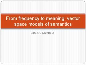 From frequency to meaning vector space models of