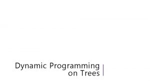 Dynamic Programming on Trees Longest Increasing Subsequence 0
