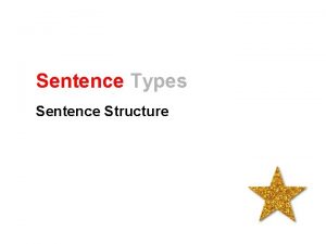 Sentence Types Sentence Structure Simple Sentences Simple sentences