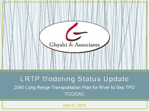 LRTP Modeling Status Update 2040 Long Range Transportation
