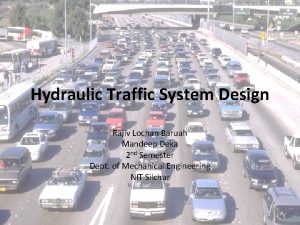 Hydraulic Traffic System Design Rajiv Lochan Baruah Mandeep