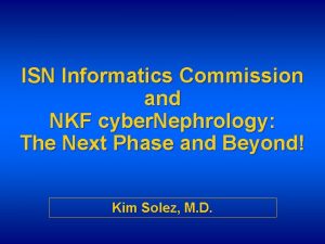 ISN Informatics Commission and NKF cyber Nephrology The
