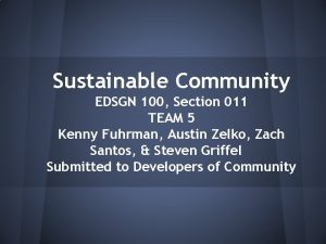Sustainable Community EDSGN 100 Section 011 TEAM 5