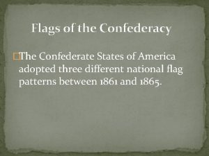 Flags of the Confederacy The Confederate States of