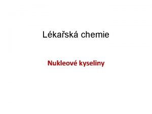 Lkask chemie Nukleov kyseliny Nukleov kyseliny prvn izolace