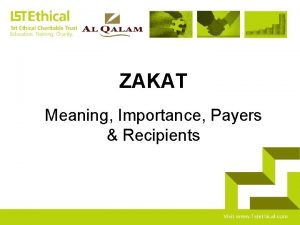 ZAKAT Meaning Importance Payers Recipients ZAKAT MEANING IMPORTANCE