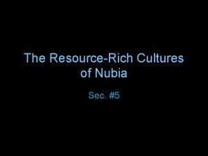 The ResourceRich Cultures of Nubia Sec 5 Egypts