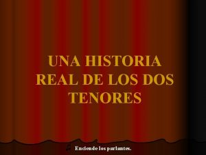 UNA HISTORIA REAL DE LOS DOS TENORES Enciende