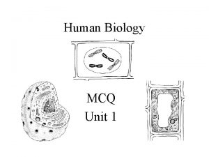 Human Biology MCQ Unit 1 1 What is