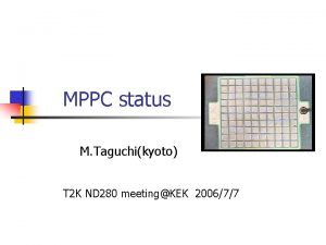 MPPC status M Taguchikyoto T 2 K ND