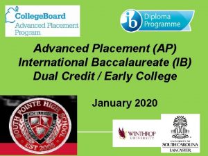 Advanced Placement AP International Baccalaureate IB Dual Credit