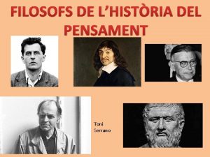FILOSOFS DE LHISTRIA DEL PENSAMENT Toni Serrano PLAT