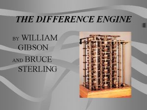 THE DIFFERENCE ENGINE WILLIAM GIBSON AND BRUCE STERLING
