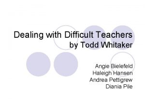 Dealing with Difficult Teachers by Todd Whitaker Angie