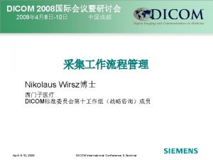 DICOM 2008 2008 4810 Nikolaus Wirsz DICOM April