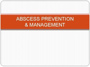 ABSCESS PREVENTION MANAGEMENT WHAT IS AN ABSCESS A