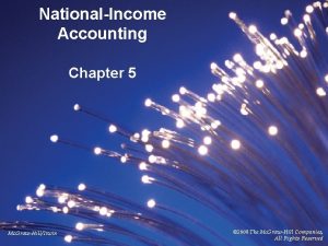 NationalIncome Accounting Chapter 5 Mc GrawHillIrwin 2008 The