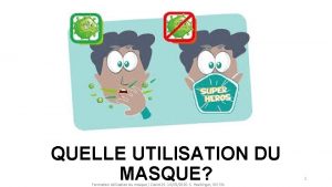 QUELLE UTILISATION DU MASQUE Formation Utilisation du masque