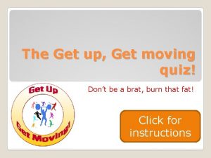 The Get up Get moving quiz Dont be