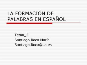 LA FORMACIN DE PALABRAS EN ESPAOL Tema3 Santiago