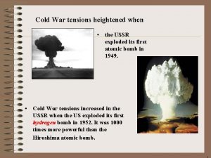 Cold War tensions heightened when the USSR exploded