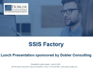 SSIS Factory Lunch Presentation sponsored by Dobler Consulting