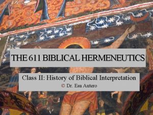 THE 611 BIBLICAL HERMENEUTICS Class II History of
