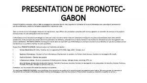 PRESENTATION DE PRONOTECGABON PRONOTECGABON entreprise cre en 2009