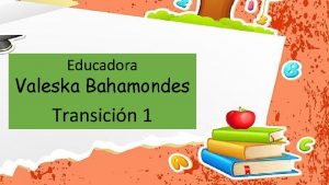 Educadora Valeska Bahamondes Transicin 1 EVALUACIN DIAGNSTICA LENGUAJE