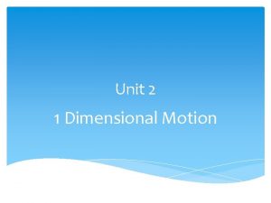 Unit 2 1 Dimensional Motion Motion Mechanics the