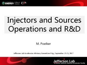 Injectors and Sources Operations and RD M Poelker