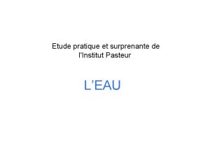 Etude pratique et surprenante de lInstitut Pasteur LEAU