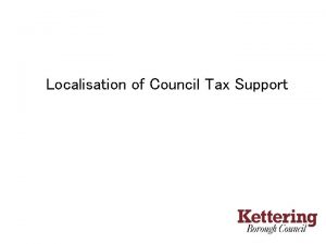 Localisation of Council Tax Support Council Tax Support