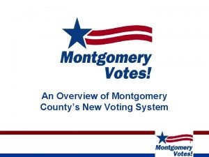 An Overview of Montgomery Countys New Voting System