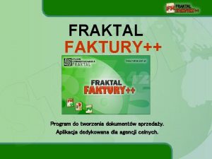 FRAKTAL FAKTURY Program do tworzenia dokumentw sprzeday Aplikacja