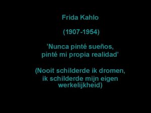 Frida Kahlo 1907 1954 Nunca pint sueos pint
