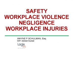 SAFETY WORKPLACE VIOLENCE NEGLIGENCE WORKPLACE INJURIES WAYNE P