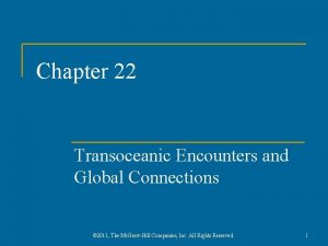 Chapter 22 Transoceanic Encounters and Global Connections 2011