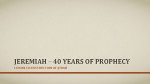 JEREMIAH 40 YEARS OF PROPHECY LESSON 10 DESTRUCTION