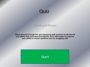 Quiz Health and fitness Please proceed through this