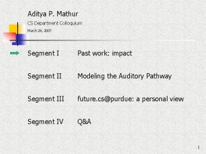 Aditya P Mathur CS Department Colloquium March 26