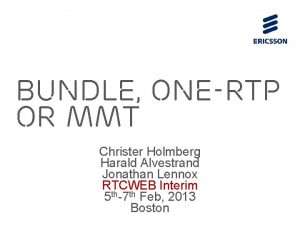 Bundle oneRTP or MMT Christer Holmberg Harald Alvestrand