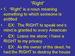 Right 1 Right is a noun meaning something