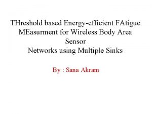 THreshold based Energyefficient FAtigue MEasurment for Wireless Body