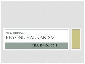 DIANA MISHKOVA BEYOND BALKANISM THE SCHOLARLY POLITICS OF