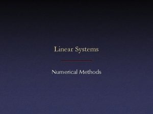 Linear Systems Numerical Methods Linear equations N unknowns