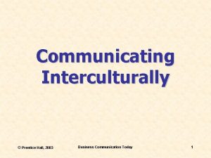 Communicating Interculturally Prentice Hall 2003 Business Communication Today
