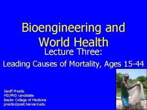 Bioengineering and World Health Lecture Three Leading Causes